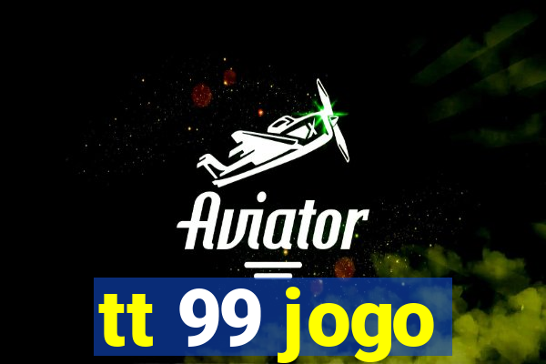 tt 99 jogo